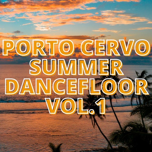 Porto Cervo Summer Dancefloor Vol.1