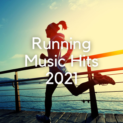 Running Music Hits 2021 (Explicit)