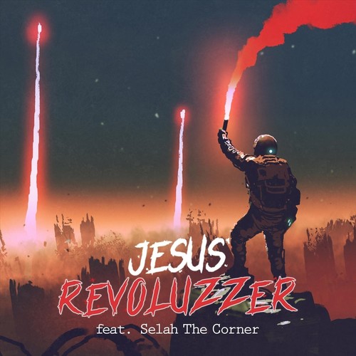 Jesus Revoluzzer (feat. Selah the Corner) (Explicit)