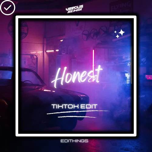 Honest (Tik Tok Edit)