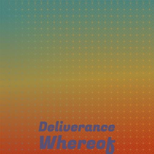 Deliverance Whereof