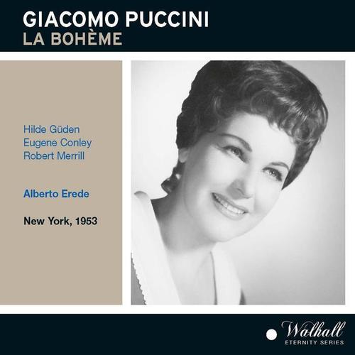 PUCCINI, G.: Bohème (La) [Opera] [Gueden, Conley, Merrill, Metropolitan Opera Chorus and Orchestra, Erede] [1953]