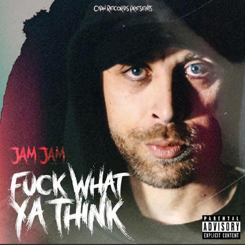 Fuck What Ya Think (Explicit)