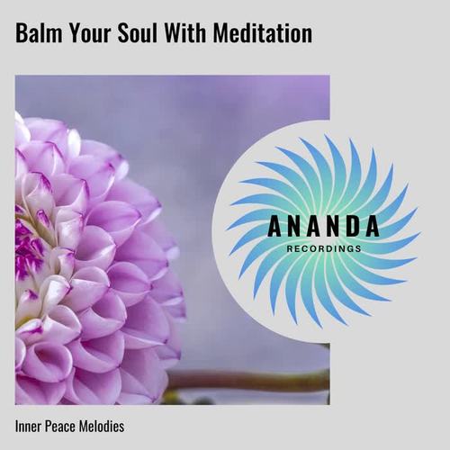 Balm Your Soul With Meditation: Inner Peace Melodies