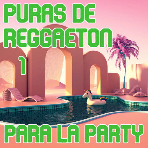 Puras De Reggaeton Para La Party Vol. 1 (Explicit)