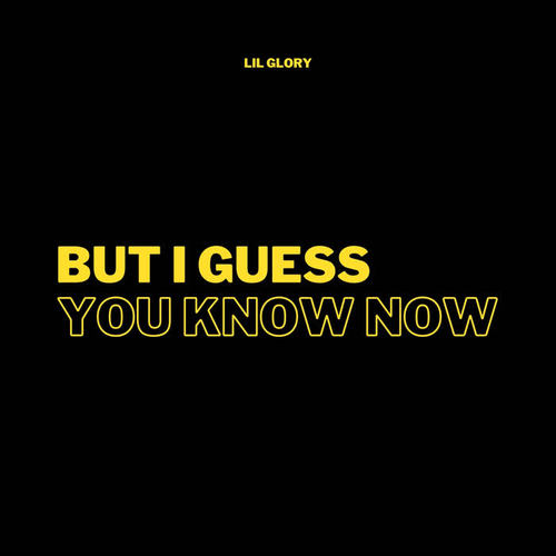 But I Guess You Know Now (Explicit)