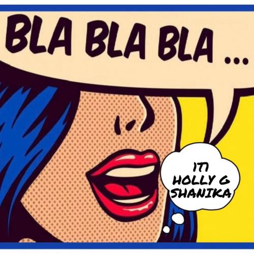 bla bla bla (feat. HollyG & Shanika)