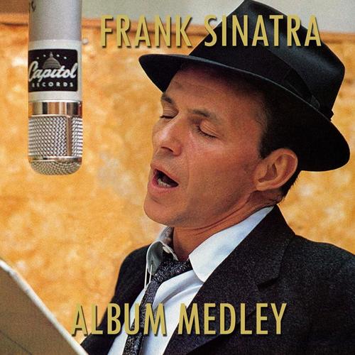 Frank Sinatra Album Medley: Close to You / You'll Never Know / Sunday, Monday or Always / If You Please / People Will Say We're in Love / Oh, What a Beautiful Morning / I Couldn't Sleep a Wink Last Night / A Lovely Way to Spend an Evening / The Music Stop