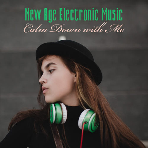 New Age Electronic Music – Calm Down with Me