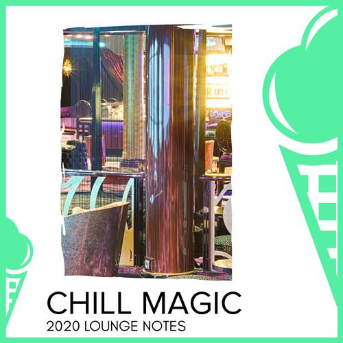 Chill Magic - 2020 Lounge Notes