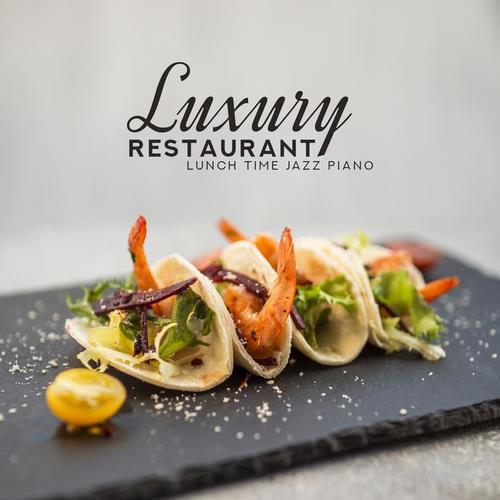 Luxury Restaurant: Lunch Time Jazz Piano - Ambient and Relax Music