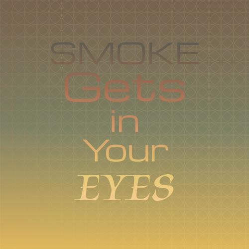 Smoke Gets in Your Eyes