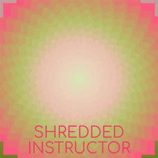 Shredded Instructor