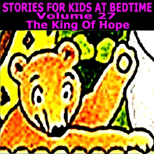 Stories for Kids at Bedtime Vol. 27 - The King of Hope