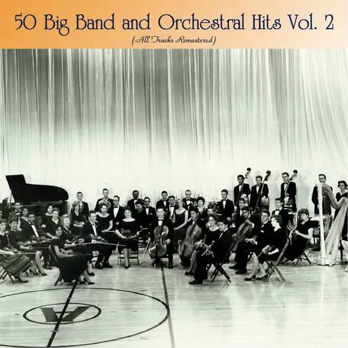 50 Big Band and Orchestral Hits Vol. 2 (All Tracks Remastered)