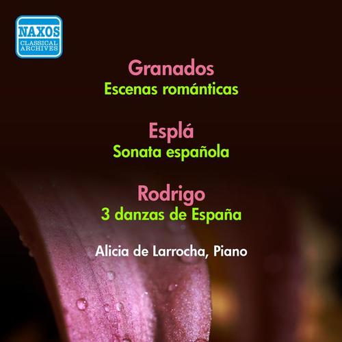 GRANDOS, E.: Escenas romanticas / ESPLA, O.: Sonata española / RODRIGO, J.: 3 Danzas de España (Larrocha) [1956]