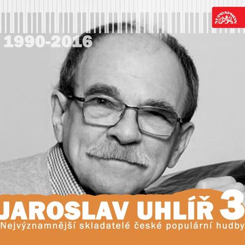 Nejvýznamnější skladatelé... Jaroslav Uhlíř 3 (1990-2016)