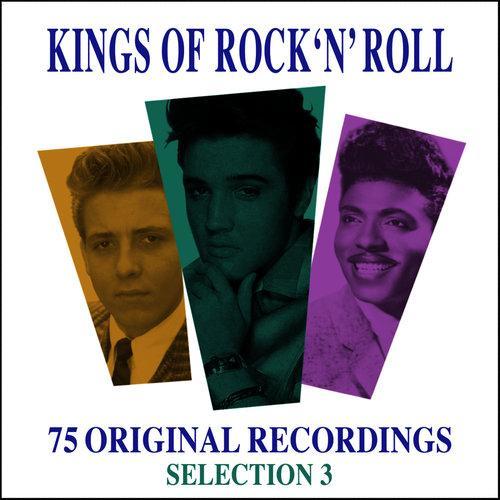 Kings Of Rock 'N' Roll - Selection 3 - 75 Original Recordings (Remastered)