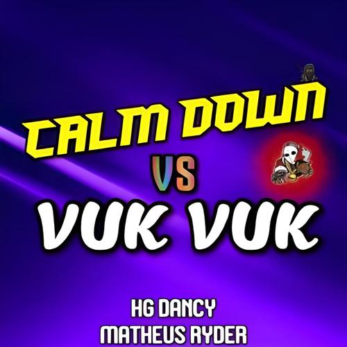 CALM DOWN VS VUK VUK (feat. Matheus Ryder)