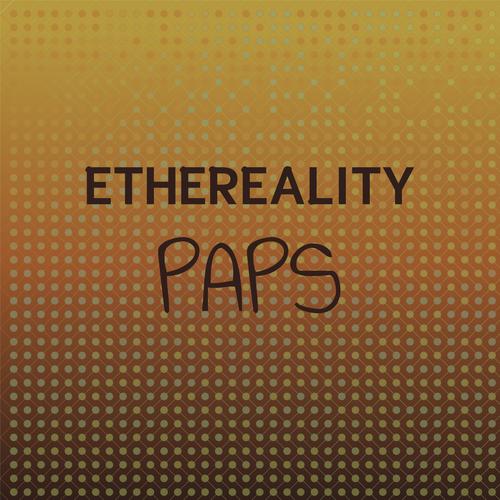 Ethereality Paps