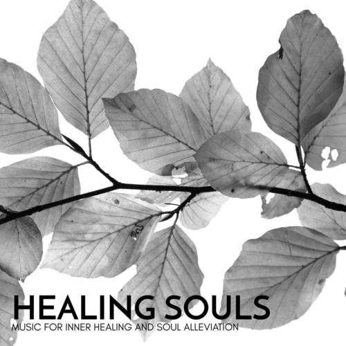 Healing Souls - Music for Inner Healing and Soul Alleviation