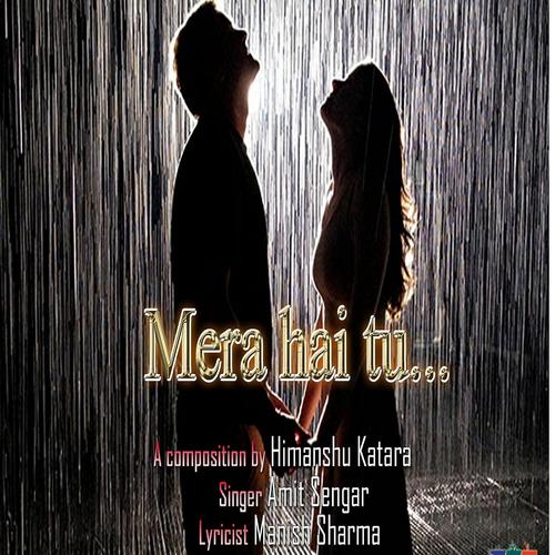 Mera hai tu by Himanshu Katara (with Amit Sengar & Manish Sharma)