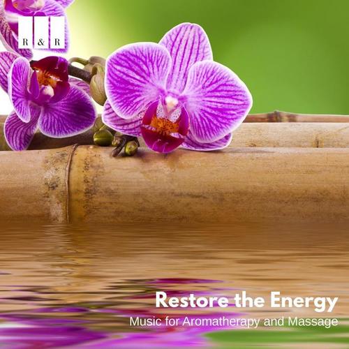 Restore the Energy: Music for Aromatherapy and Massage