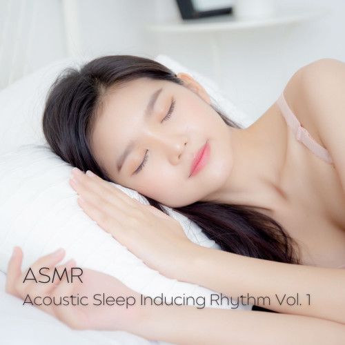 ASMR: Acoustic Sleep Inducing Rhythm Vol. 1