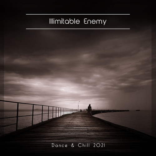 Illimitable Enemy Dance & Chill 2021