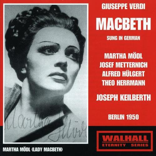 VERDI, G.: Macbeth (Opera) [Mödl, Metternich, Berlin State Opera Chorus and Orchestra, Keilberth] [1950]