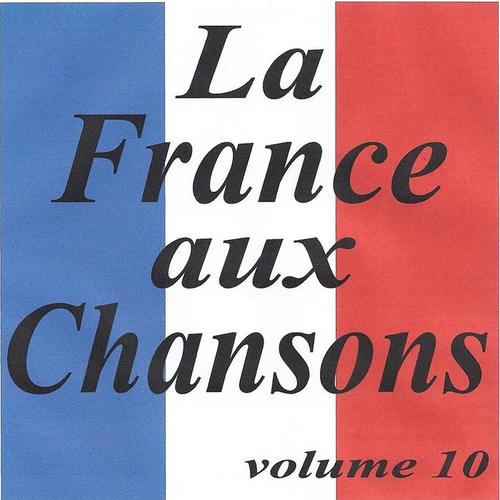 La France aux chansons volume 10