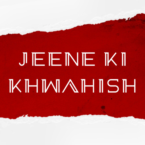 Jeene Ki Khwahish