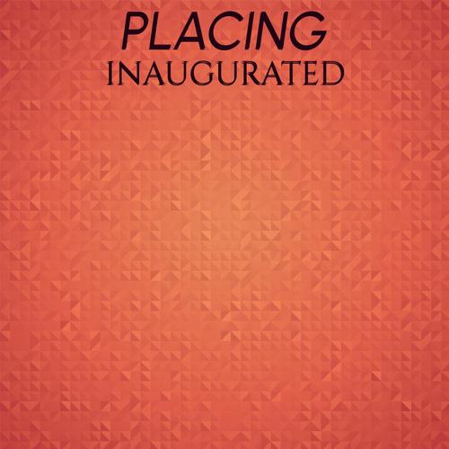 Placing Inaugurated