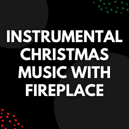 Instrumental Christmas Music With Fireplace