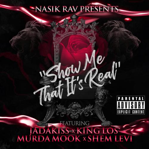 Show Me That It's Real (feat. Jadakiss, Murda Mook, King Los & Shem Levi) [Explicit]