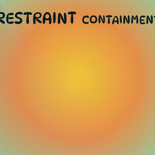 Restraint Containment