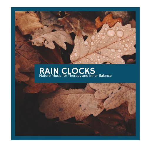 Rain Clocks - Nature Music for Therapy and Inner Balance