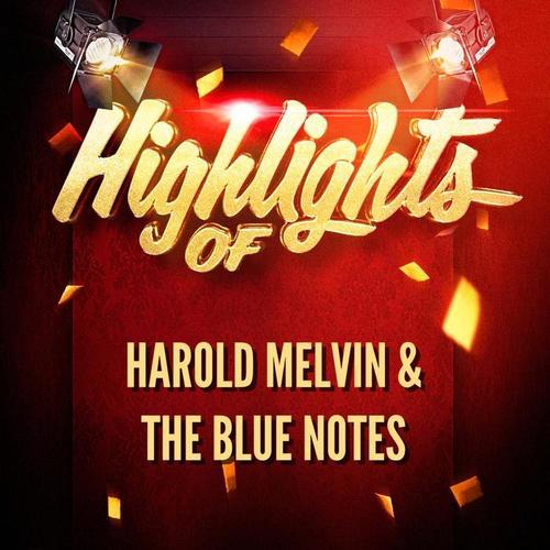 Highlights of Harold Melvin & The Blue Notes