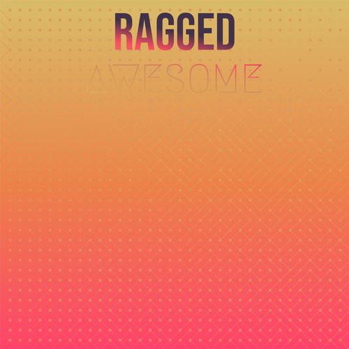 Ragged Awesome