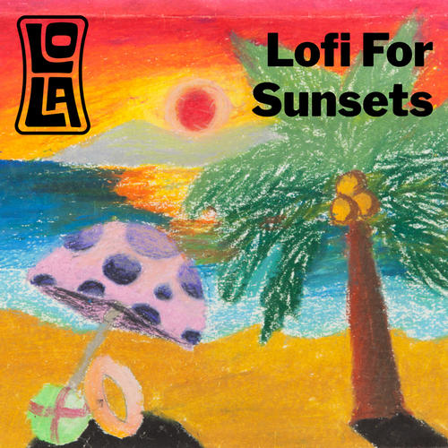 Lofi For Sunsets by Lola