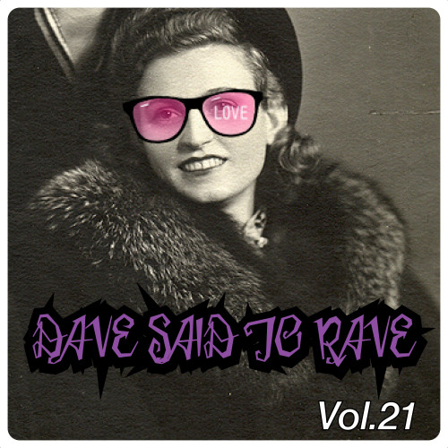 Dave Said To Rave, Vol. 21