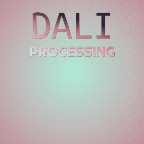 Dali Processing