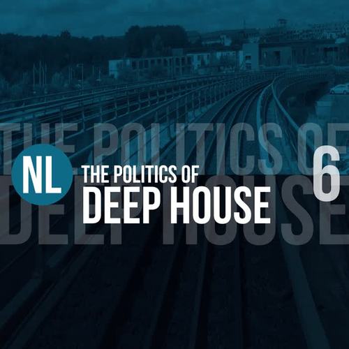 The Politics of Deep House, Vol. 6