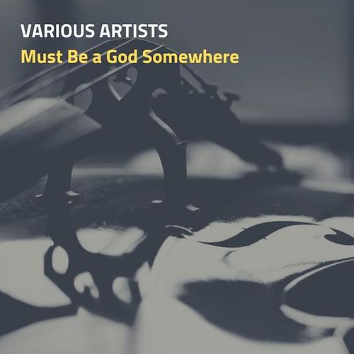 Must Be a God Somewhere