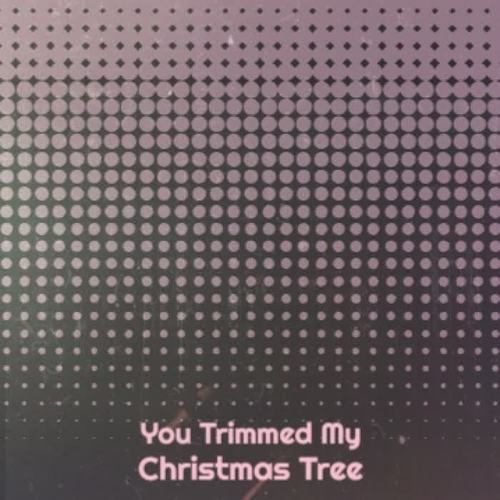 You Trimmed My Christmas Tree (Explicit)