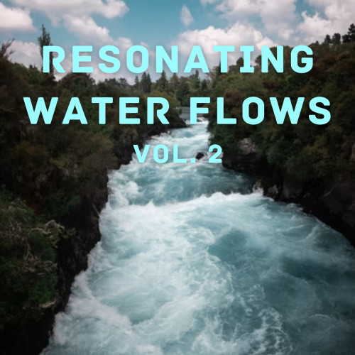 Resonating Water Flows Vol. 2 - 1 hour