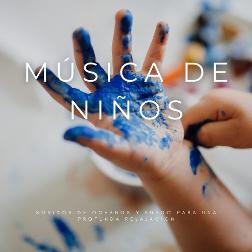 Música De Niños: Sonidos De Oceános y Fuego Para Una Profunda Relajación