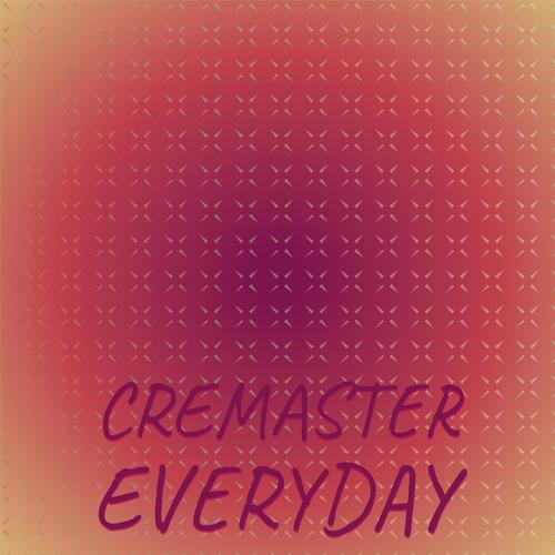 Cremaster Everyday