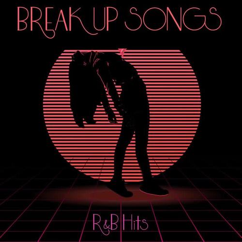 Break-Up Songs - R&B Hits