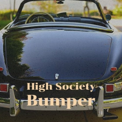 High Society Bumper